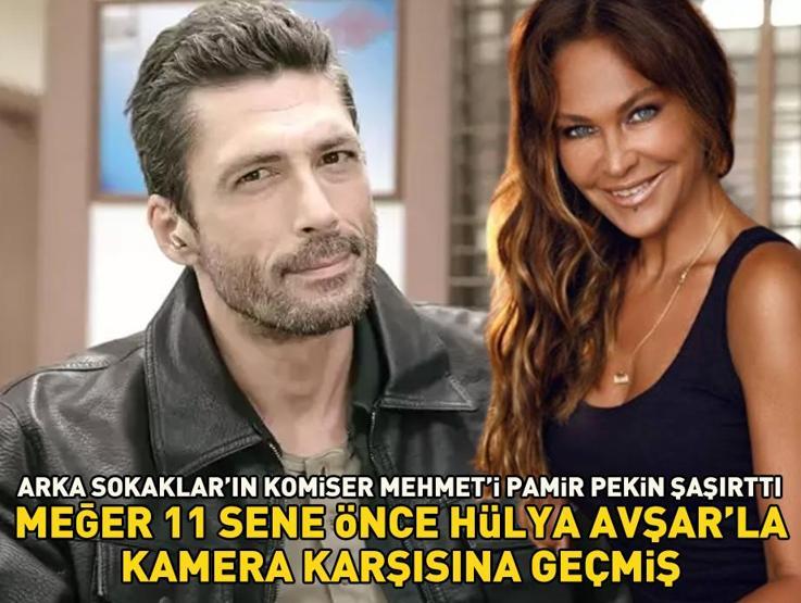 Arka Sokakların Mehmet Komiseri Pamir Pekin şoke etti Meğer 11 sene önce Hülya Avşar ile kamera karşısına geçmiş