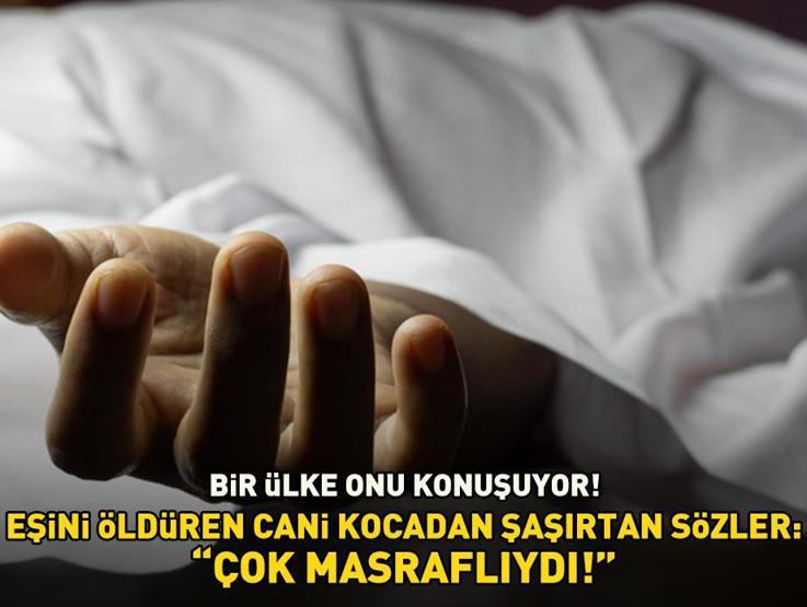 Eşini öldüren 75 yaşındaki cani kocadan şoke eden savunma: Çok masraflıydı