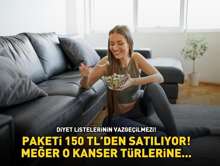 Paketi 150 TLden satılıyor Diyet listelerinin vazgeçilmezi ama faydaları saymakla bitmiyor: Meğer kansere...