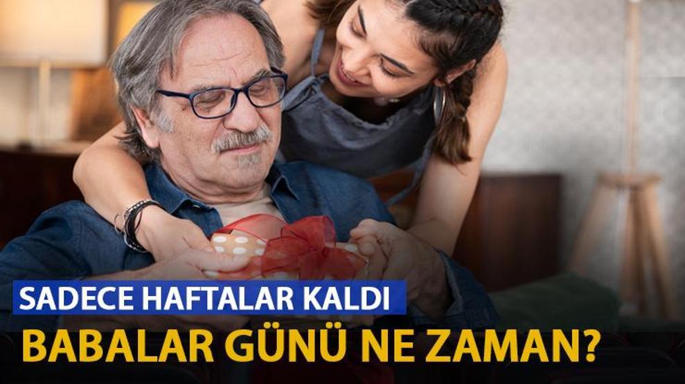 Bu yıl Babalar Günü ne zaman 2024 Babalar Günü hangi tarihte