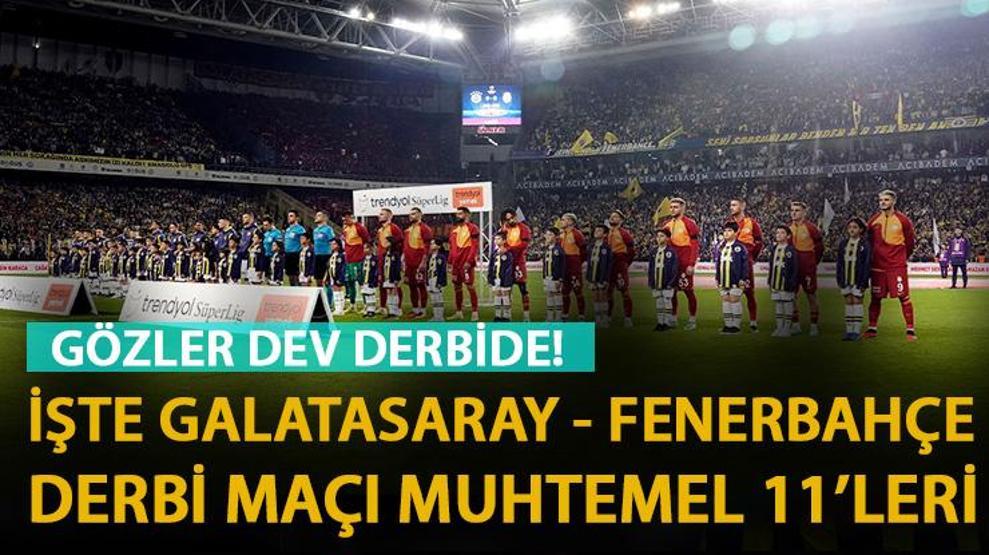 Galatasaray Fenerbahçe derbi maçı muhtemel 11’leri… İşte GS -FB maçında muhtemel 11’ler