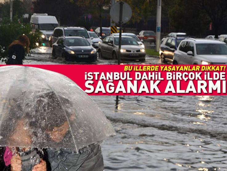 Dikkat Meteoroloji uyardı: İstanbul dahil birçok ilde sağanak alarmı