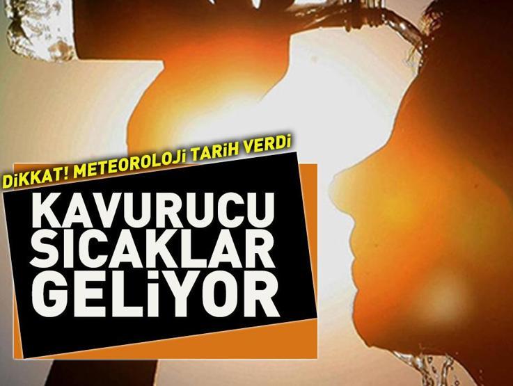 Meteoroloji uyardı Kavurucu sıcaklar geliyor: Tarih belli oldu