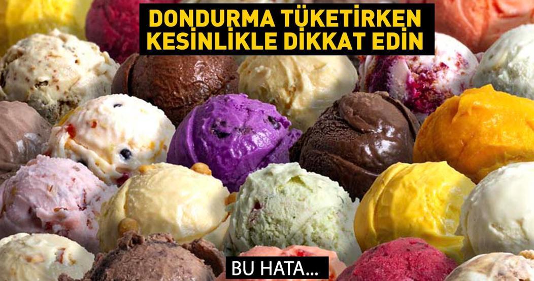 Dondurma tüketirken kesinlikle dikkat edin Bu hata...