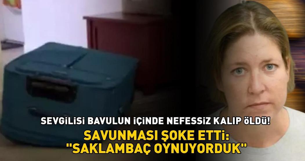 Bavulun içinde nefessiz kalan sevgilisinin ölüm anını kameraya aldı Savunması şoke etti: Saklambaç oynuyorduk