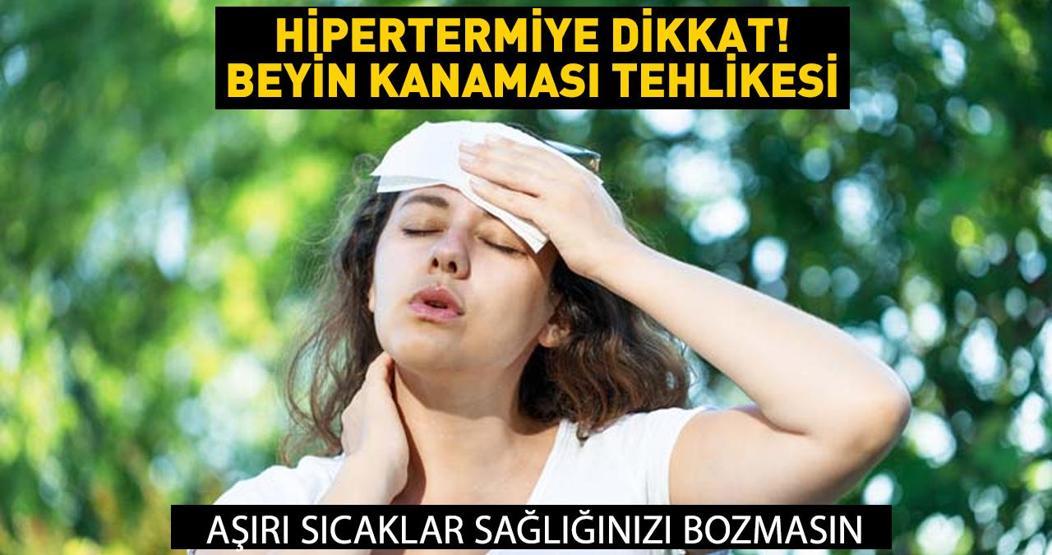 Kronik hastalar risk altında: Hipertermiye dikkat Beyin kanaması tehlikesi