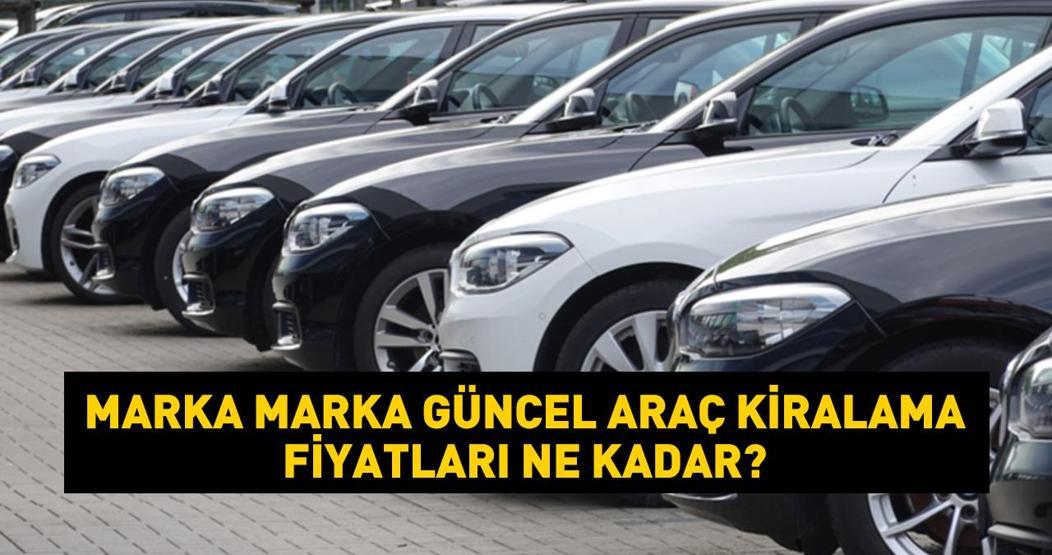Marka marka güncel araç kiralama fiyatları ne kadar