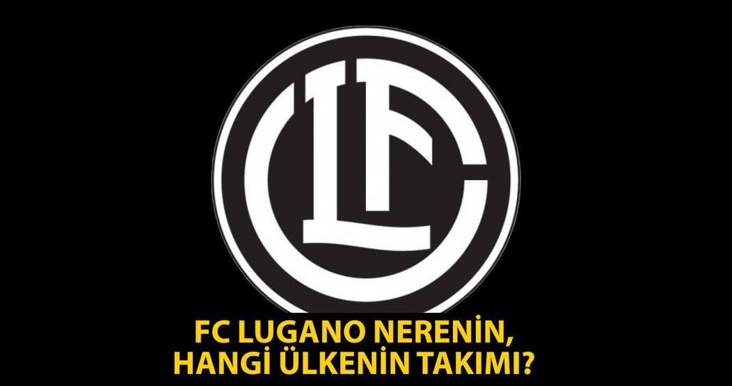 Fenerbahçenin rakibi FC Lugano nerenin, hangi ülkenin takımı