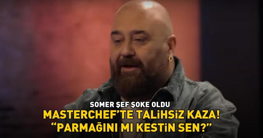 MasterChefte talihsiz kaza Somer Şef şoke oldu: Parmağını mı kestin sen