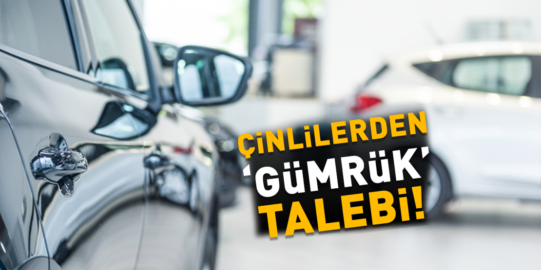 Çinlilerden ’gümrük’ talebi