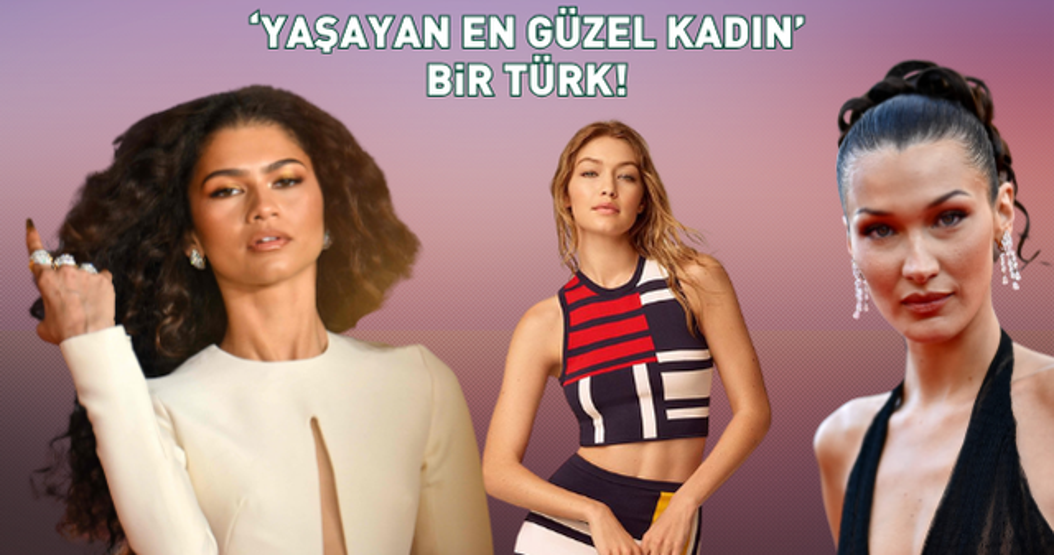 Ne Hadid kardeşler, ne Zendaya... Türk isim herkesi ezdi geçti Yaşayan En Güzel Kadın seçildi