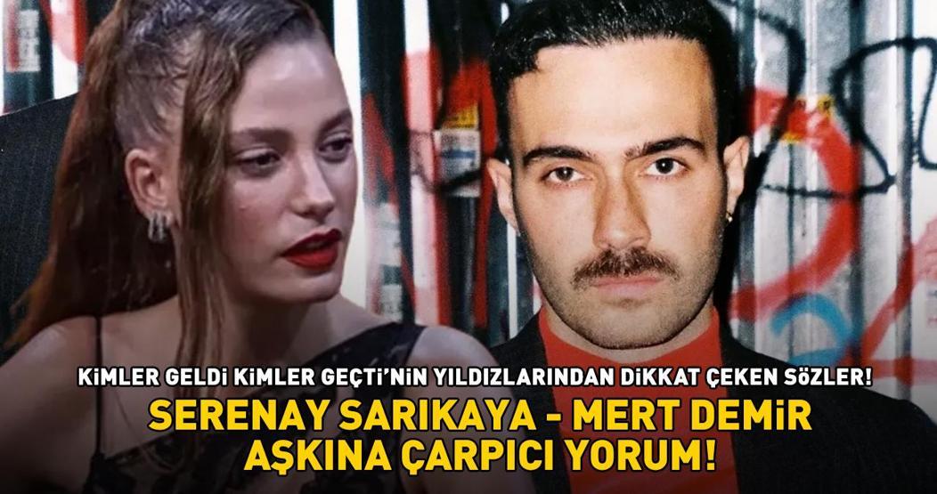 Serenay Sarıkaya - Mert Demir aşkını yorumladılar Kimler Geldi Kimler Geçtinin yıldızları bakın ne dedi