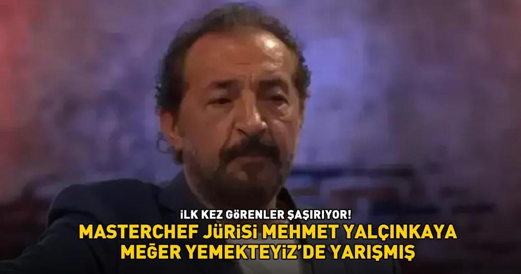MasterChef Mehmet Yalçınkayanın 12 yıl önceki hali şaşırttı Meğer Yemekteyizde yarışmış