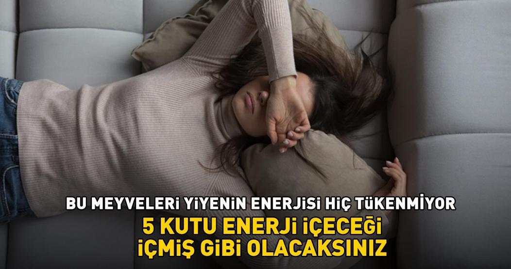 Bu meyveleri yiyenin enerjisi hiç tükenmiyor Faydaları saymakla bitmiyor 5 kutu enerji içeceği içmiş gibi olacaksınız