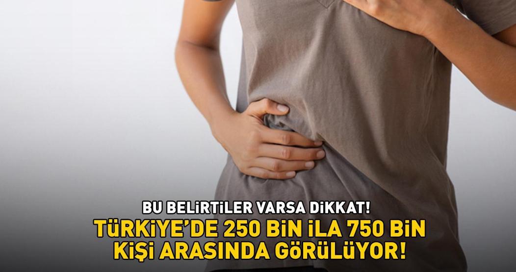 Bu belirtiler varsa dikkat Sadece Türkiyede 250 bin ile 750 bin kişi arasında görülüyor