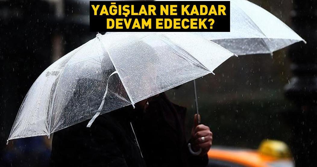 Yağışlar ne zamana kadar devam edecek Meteoroloji tarih verdi