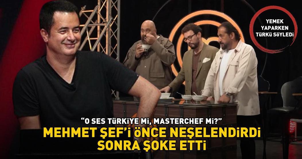 MasterChef mi, O Ses Türkiye mi Söylediği türkü ile Mehmet Şefi önce neşelendirdi, sonra şoke etti