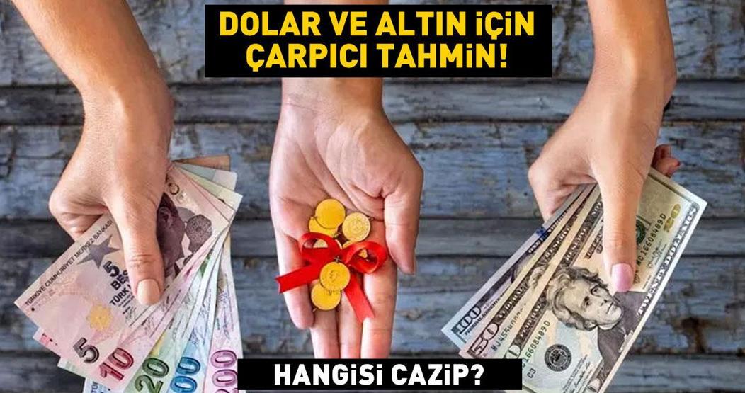 HABER... Altın ve dolar yatırımcısı dikkat Hangisi daha cazip Çarpıcı tahmin...
