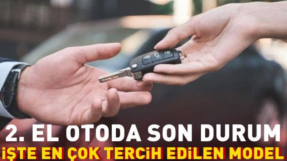 HABER... 2. el oto piyasasında dikkat çeken veri İşte en çok tercih edilen model...