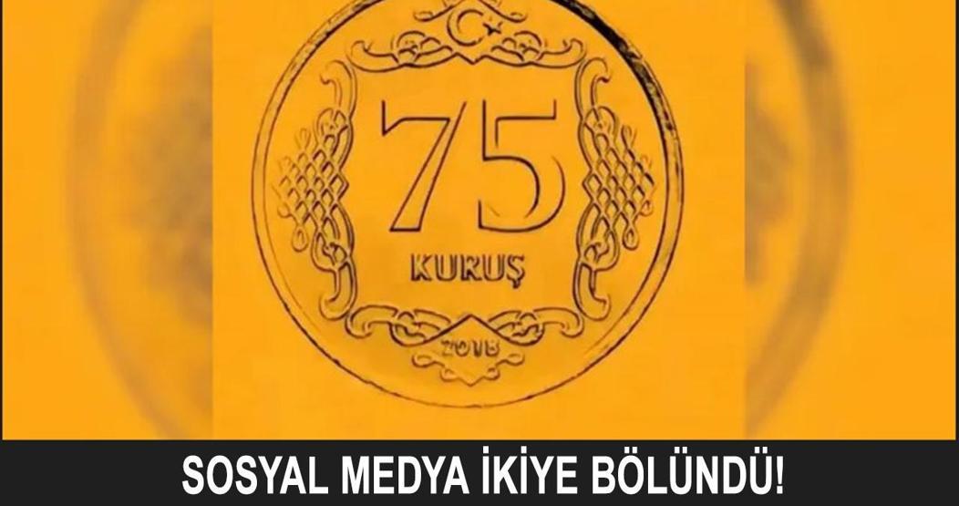 75 kuruş madeni para gerçek mi Sosyal medya demir para 75 kuruş üzerinden ikiye bölündü