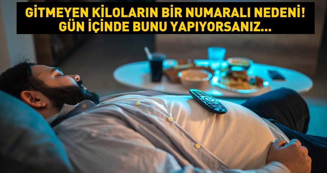 Dikkat Vücudu yağlandırıyor İşte gitmeyen kiloların bir numaralı nedeni Gün içinde bunu yapıyorsanız...