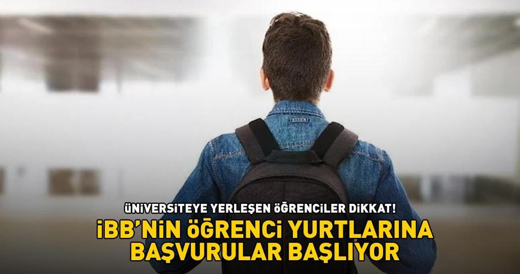 İSTANBULDA ÜNİVERSİTEYE YERLEŞEN ÖĞRENCİLER DİKKAT İBBnin öğrenci yurtlarına başvurular başlıyor