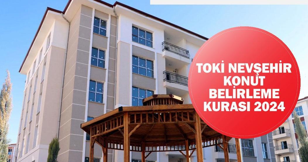 TOKİ Nevşehir konut belirleme kurası ne zaman çekilecek (Karasoku Mahallesi kentsel dönüşüm)