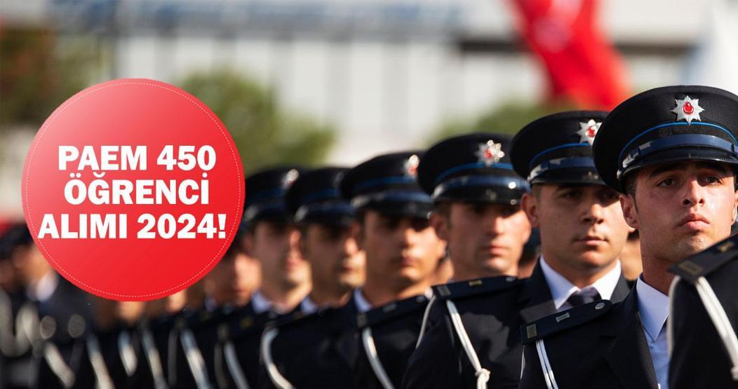 PAEM 450 öğrenci alımı detayları 2024 Polis Amirleri Eğitim Merkezi 450 öğrenci alımı ne zaman, şartları neler