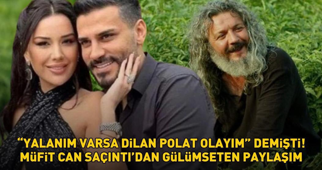 Yalanım varsa Dilan Polat olayım demişti Mandıra Filozofunun yıldızı Müfit Can Saçıntıdan gülümseten paylaşım