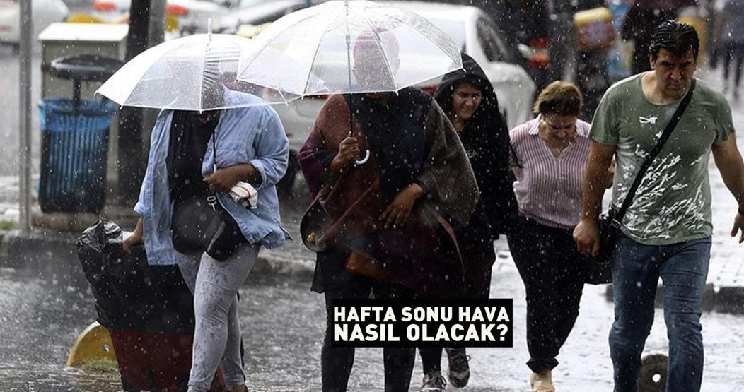 Plan yapacaklar dikkat Meteoroloji açıkladı: Hafta sonu hava nasıl olacak