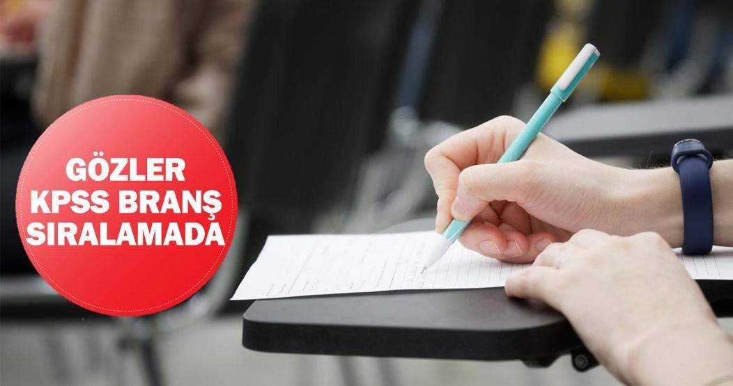 KPSS branş bazında sıralama ne zaman açıklanacak Gözler lisans branş sıralamasında