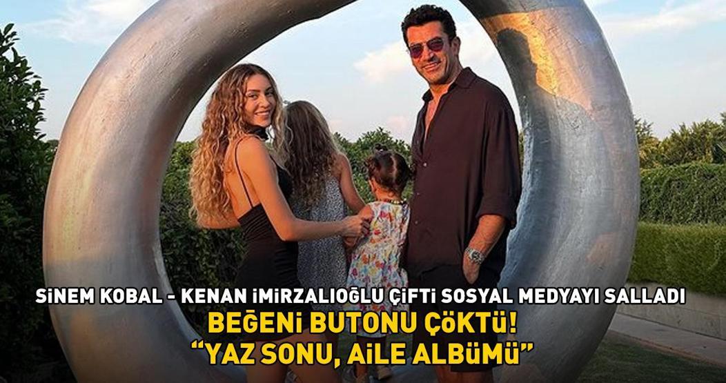 Sinem Kobal-Kenan İmirzalıoğlu çiftinin tatil pozları sosyal medyayı salladı YAZ SONU, AİLE ALBÜMÜ