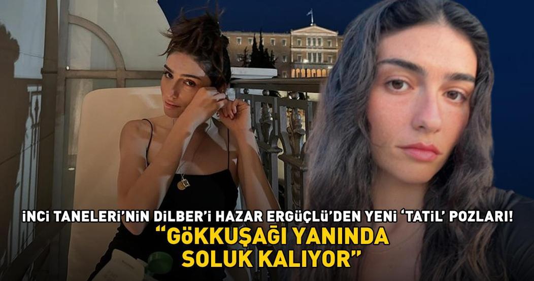 İnci Tanelerinin Dilberi Hazar Ergüçlüden yeni tatil pozları GÖKKUŞAĞI YANINDA SOLUK KALIYOR
