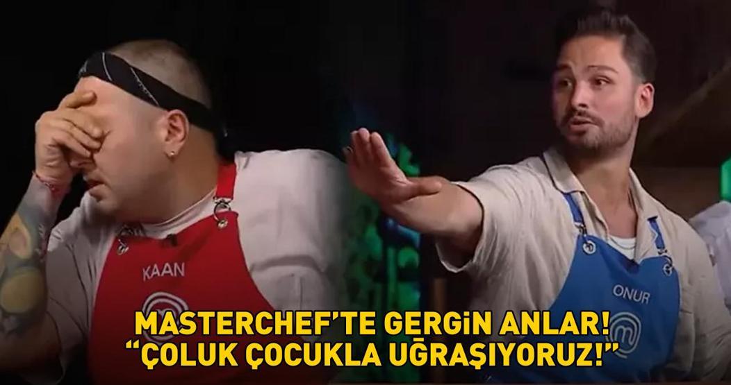 MasterChefte 5. ve 6. eleme adayı belli oldu Onur ile Kaan arasında ipler gerildi: ‘Çoluk çocukla uğraşıyoruz’