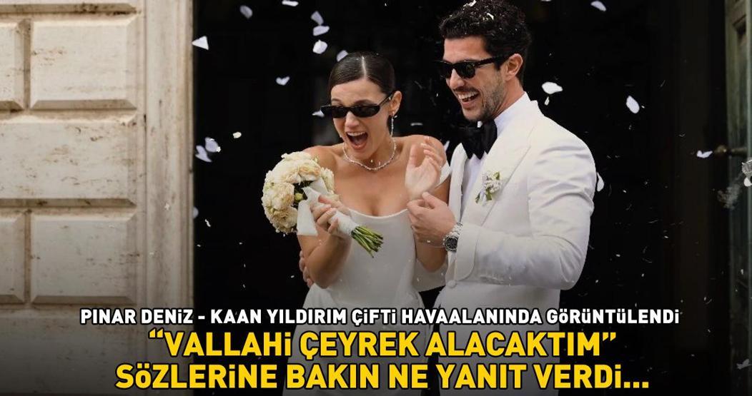 İtalyada evlenen Pınar Deniz-Kaan Yıldırım çiftinden ilk açıklama ‘Vallahi çeyrek alacaktım” sözlerine bakın ne yanıt verdi