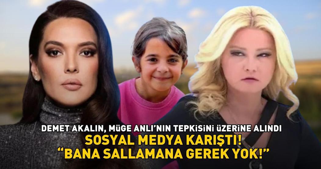 DEMET AKALIN, MÜGE ANLININ NARİN GÜRAN TEPKİSİNİ ÜZERİNE ALINDI ‘Bana sallamana gerek yok’