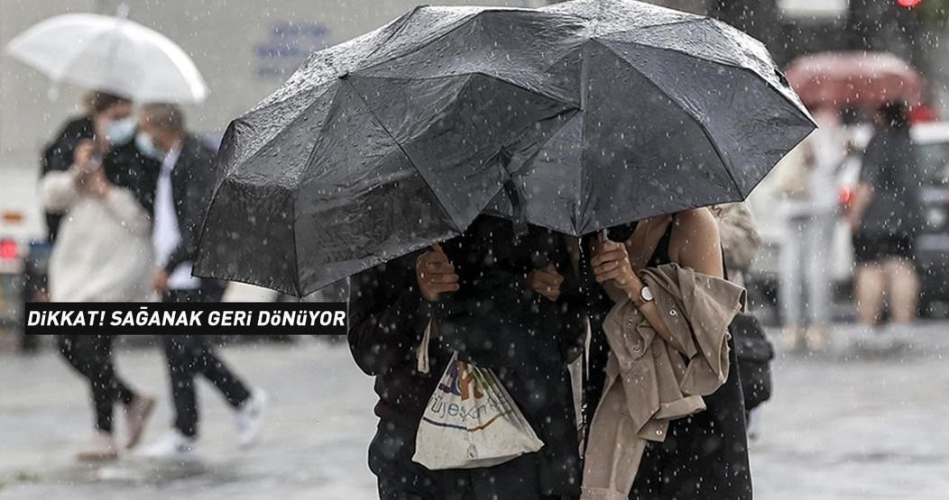Meteoroloji duyurdu, tarih belli oldu: Dikkat Sağanak geri dönüyor
