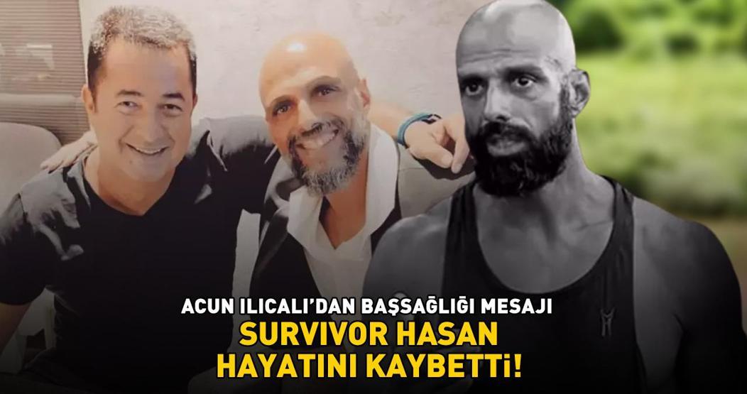 SON DAKİKA: Survivor Hasan Yalnızoğlu hayatını kaybetti Acun Ilıcalı başsağlığı mesajı yayımladı