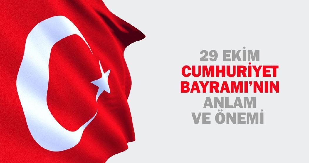 29 Ekim Cumhuriyet Bayramı’nın Anlam ve Önemi Nedir