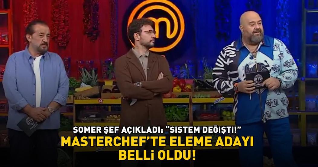 MasterChefte eleme adayı belli oldu Somer Sivrioğlu açıkladı ‘SİSTEM DEĞİŞTİ’