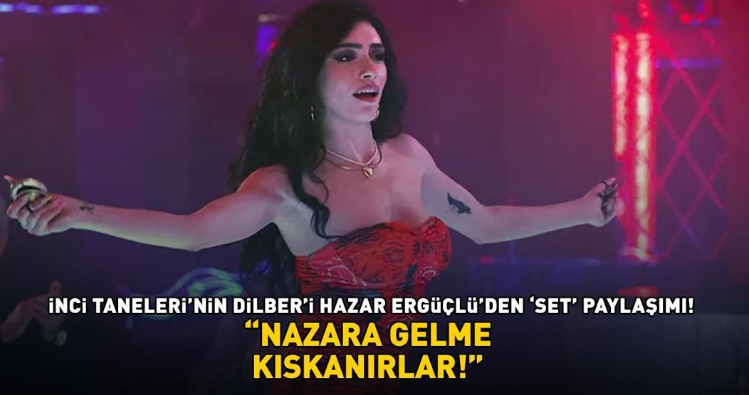 Hazar Ergüçlüden İnci Taneleri paylaşımı NAZARA GELME, KISKANIRLAR