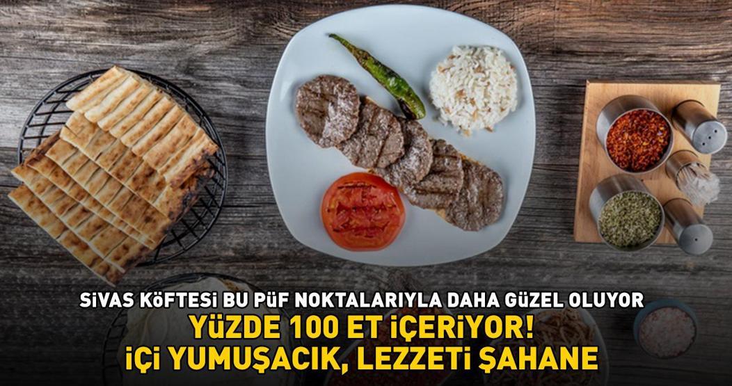 Yüzde 100 Et İçeriyor Sivas Köftesi Bu Püf Noktalarıyla Daha Lezzetli Oluyor Canınızın Çekmesinden Biz Sorumlu Değiliz