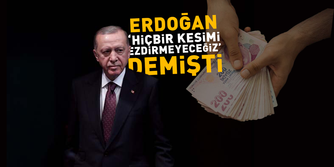 SON DAKİKA Erdoğan Hiçbir Kesimi Ezdirmeyeceğiz demişti... Maaş zamları için gözler Kabinede...