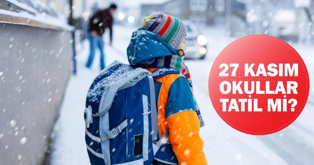 27 Kasım 2024 okullar tatil mi, hangi illerde O illerde eğitime 1 gün ara Valilik kar tatili açıklamaları...