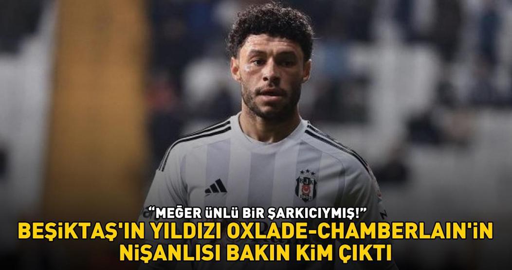 Beşiktaşın yıldızı Alexander Oxlade-Chamberlainin nişanlısı bakın kim çıktı MEĞER ÜNLÜ BİR ŞARKICIYMIŞ