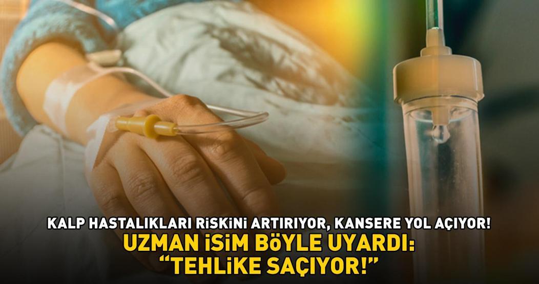 Kalp hastalıkları riskini artırıyor, kansere yol açıyor Uzman isimden kritik uyarı: Tehlike saçıyor