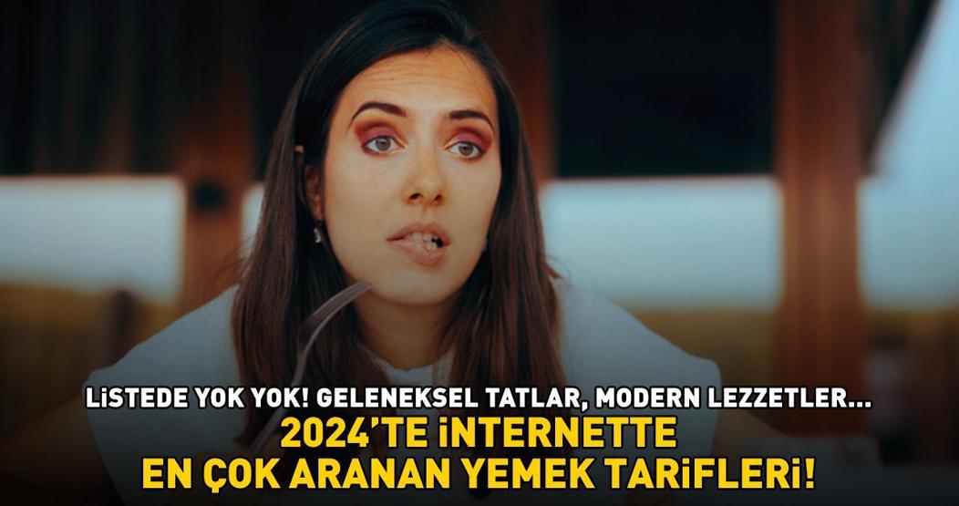 2024te en çok aranan yemek tarifleri Listede yok yok Laz böreği, palamut, Dubai çikolatası...