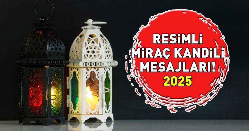 RESİMLİ MİRAÇ KANDİLİ MESAJLARI 2025 | WhatsApp, Facebook ve Instagram için dualı, hadisli, ayetli ve resimli Miraç Kandili mesajları