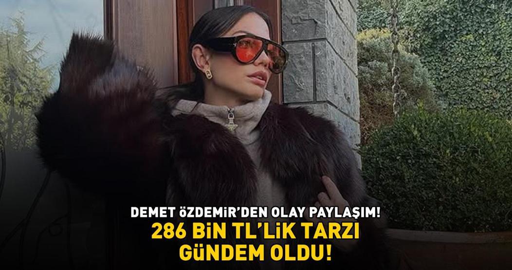Demet Özdemirin 286 bin TLlik tarzı gündem oldu GÖREN BİR DAHA BAKTI