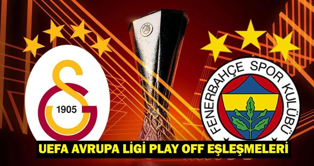 UEFA AVRUPA LİGİ PLAY OFF EŞLEŞMELERİ: Galatasaray, Fenerbahçe muhtemel rakipleri kimler